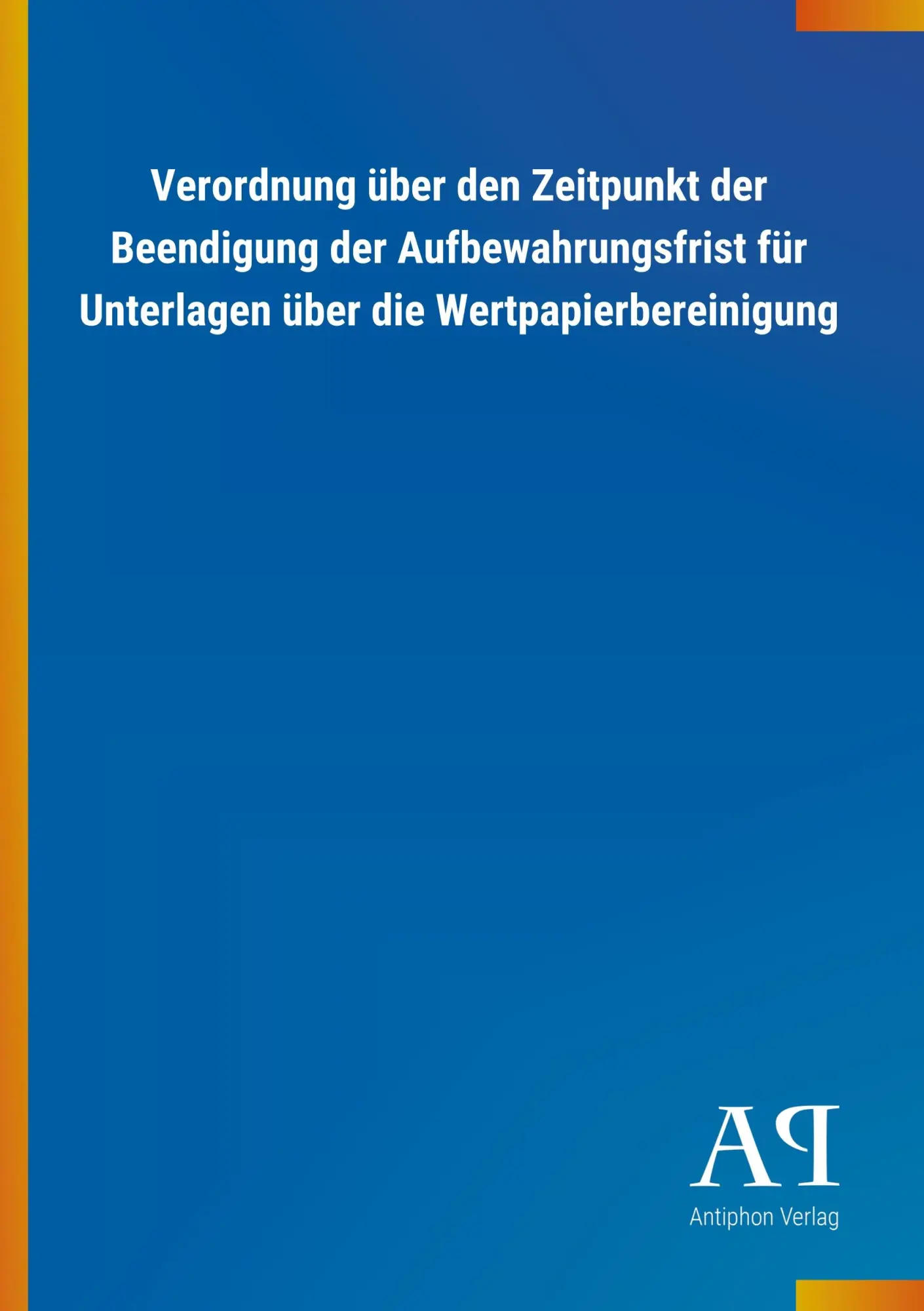 Cover: 9783731403234 | Verordnung über den Zeitpunkt der Beendigung der Aufbewahrungsfrist...