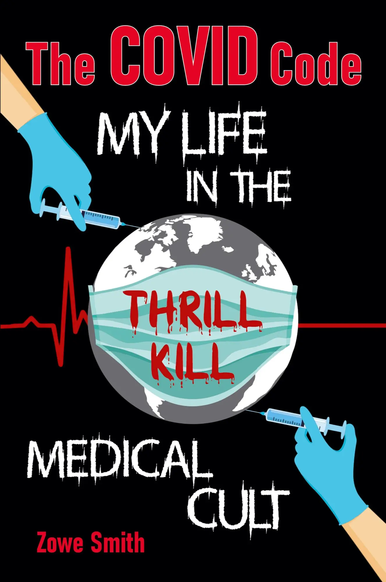 Cover: 9798230263234 | The COVID Code My Life in the Thrill Kill Medical Cult | Zowe Smith
