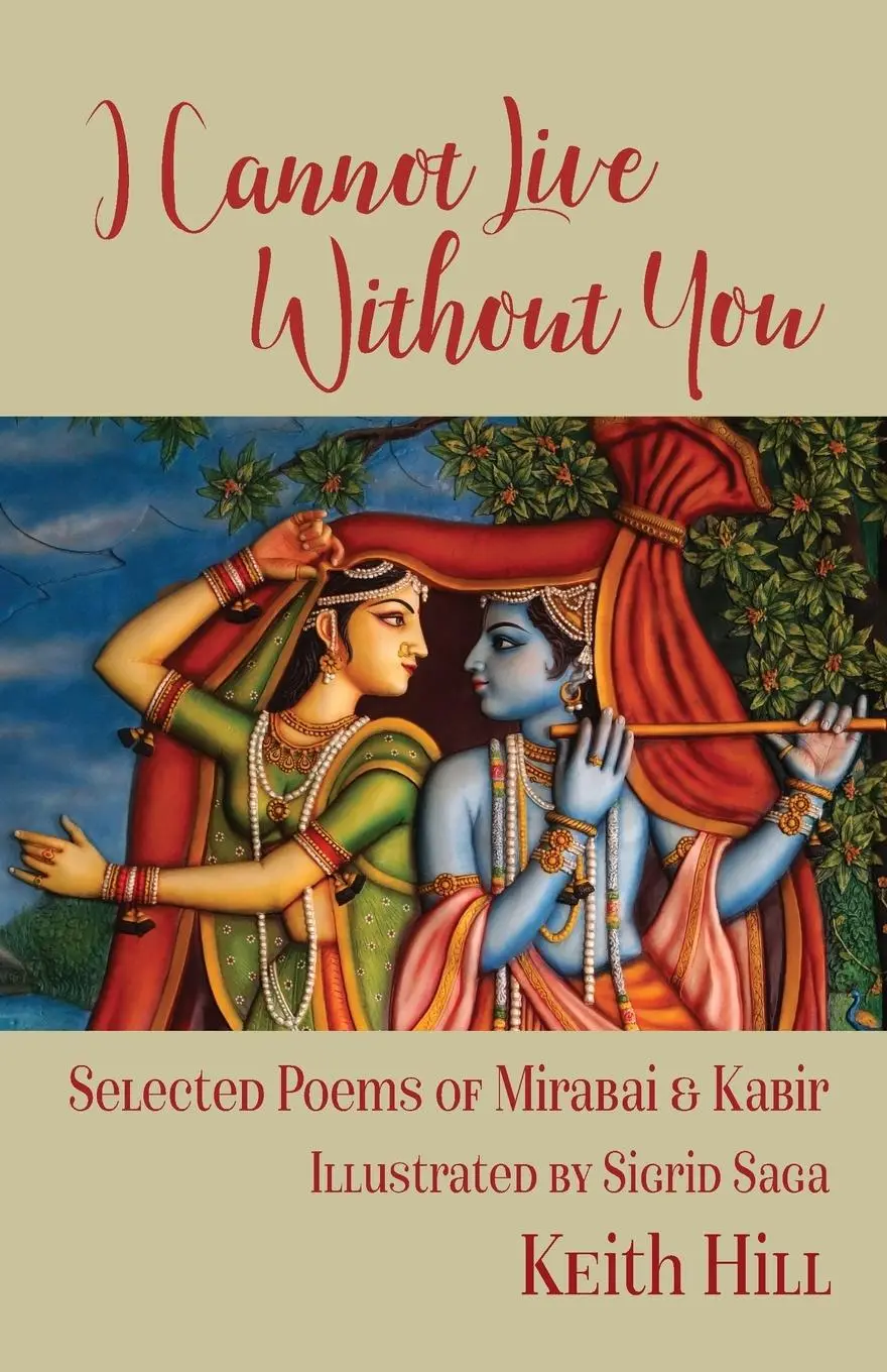 Cover: 9780995133334 | I Cannot Live Without You | Selected Poems of Mirabai and Kabir | Hill