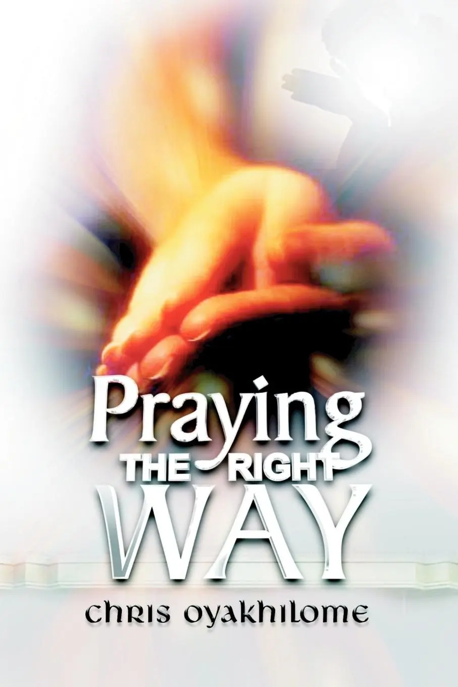 Cover: 9781597813334 | Praying the Right Way | Chris Oyakhilome | Taschenbuch | Englisch