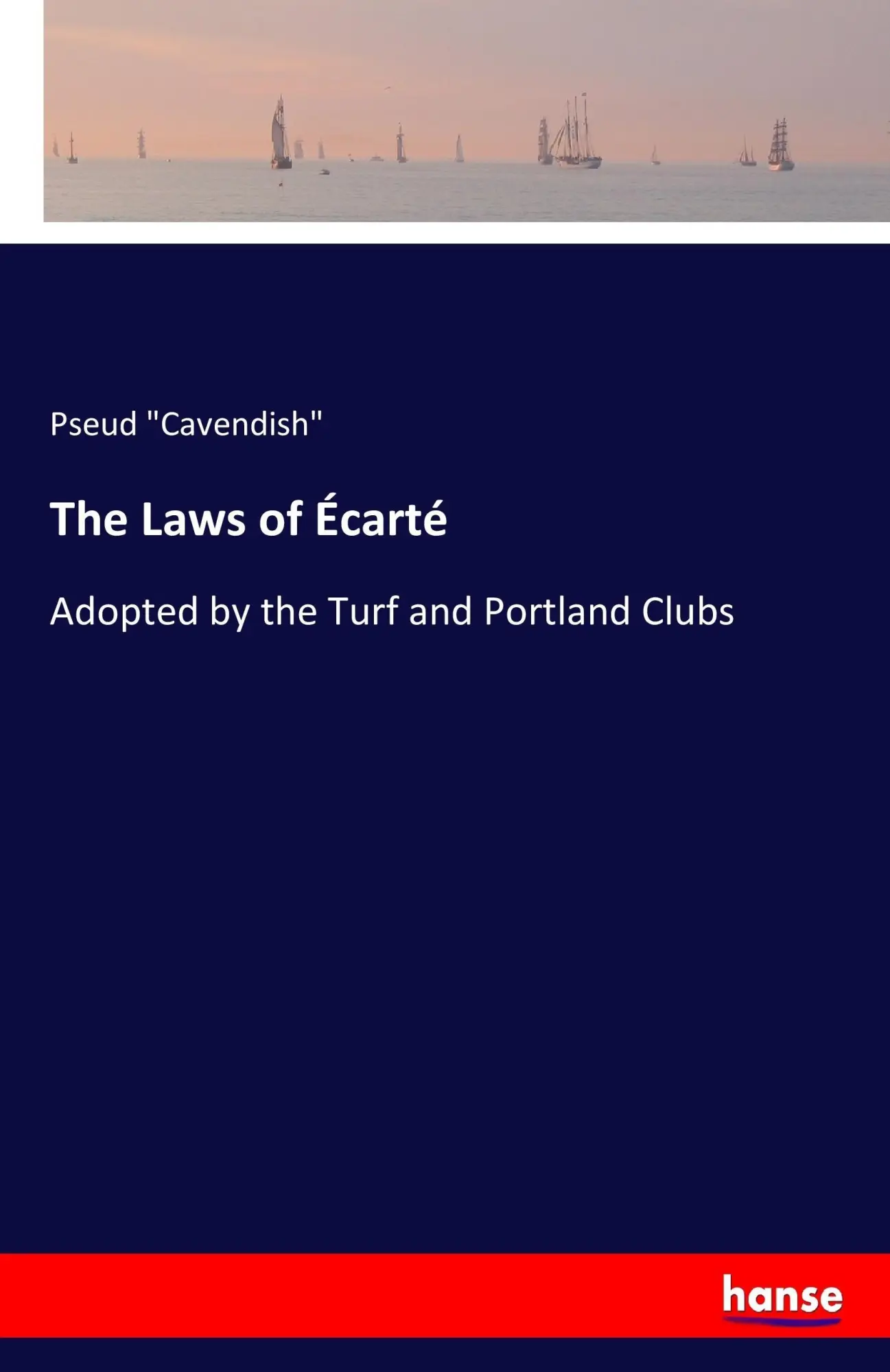 The Laws of Écarté: Adopted by the Turf and Portland Clubs