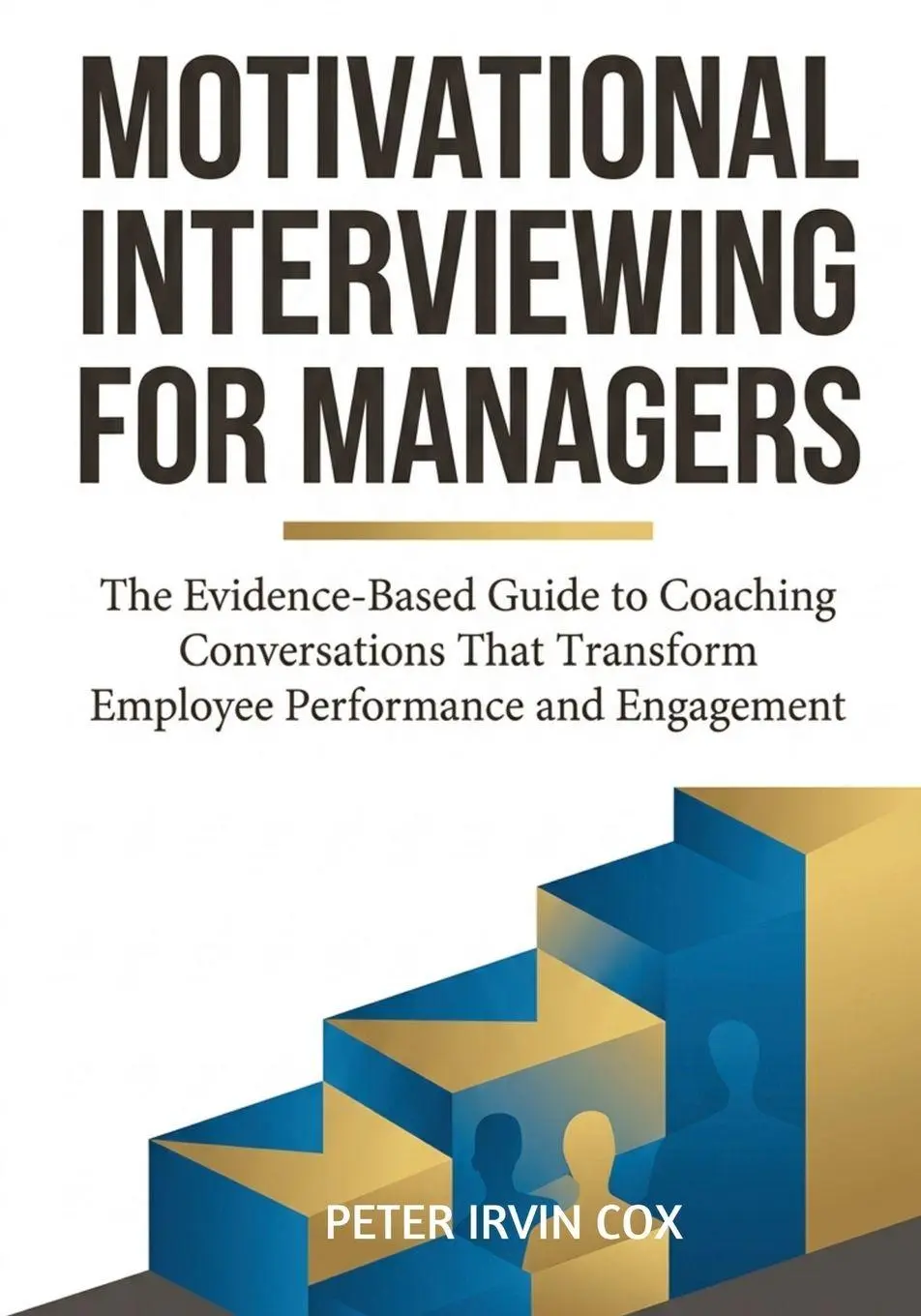 Cover: 9781764593434 | Motivational Interviewing for Managers | Peter Irvin Cox | Taschenbuch