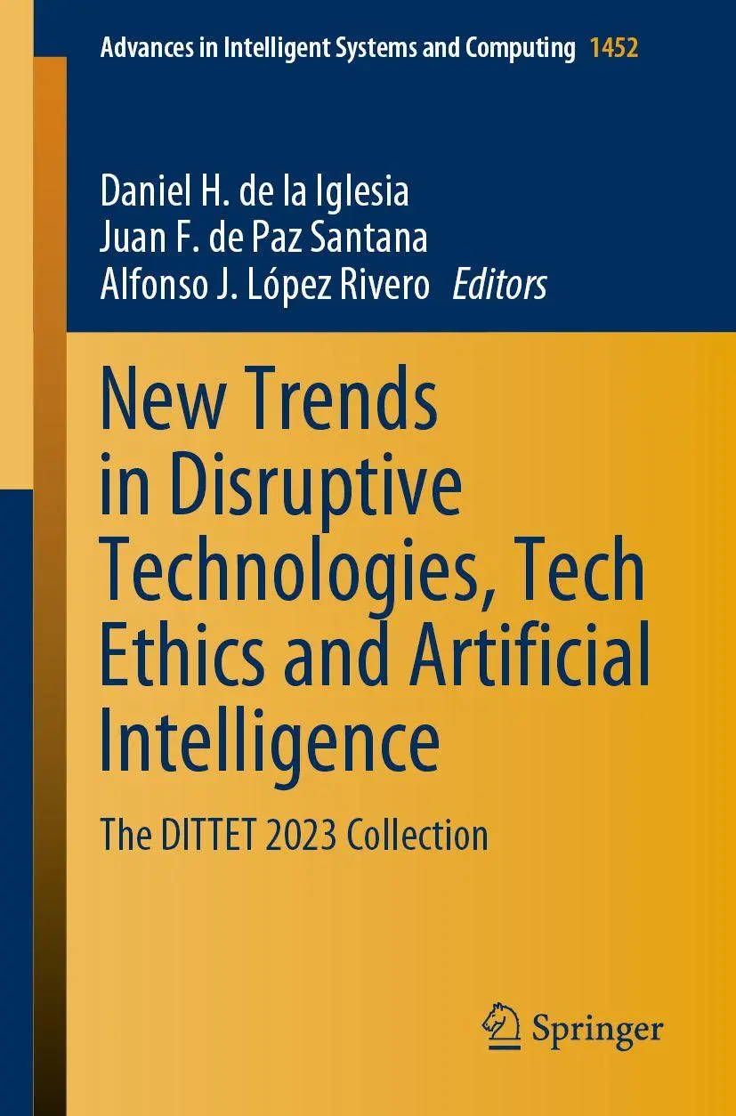 New Trends in Disruptive Technologies, Tech Ethics and Artificial Intelligence: The DITTET 2023 Collection (Advances in Intelligent Systems and Computing, 1452, Band 1452)
