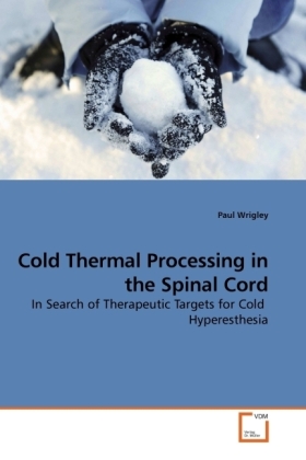 Cold Thermal Processing in the Spinal Cord | In Search of Therapeutic Targets for Cold Hyperesthesia | Paul Wrigley | Taschenbuch | Englisch | VDM Verlag Dr. Müller | EAN 9783639103434 - Wrigley, Paul