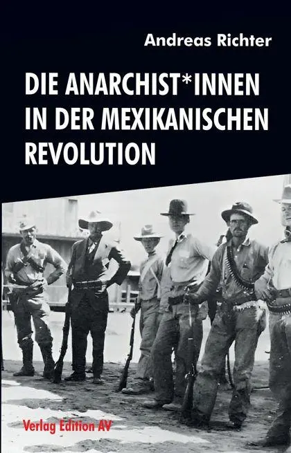 Cover: 9783868413434 | Die Anarchist*innen in der Mexikanischen Revolution | Andreas Richter