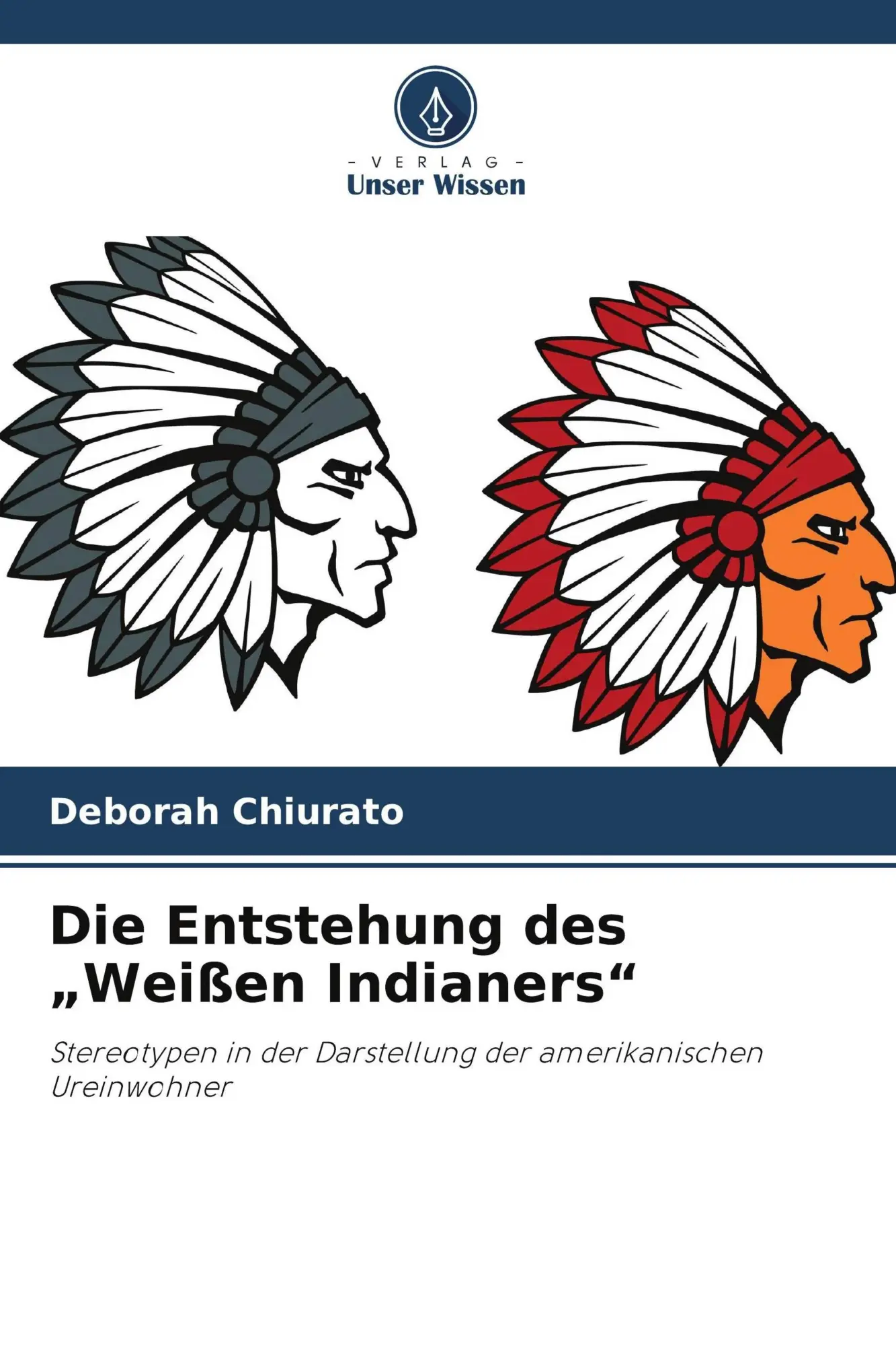 Cover: 9786209903434 | Die Entstehung des "Weißen Indianers" | Deborah Chiurato | Taschenbuch
