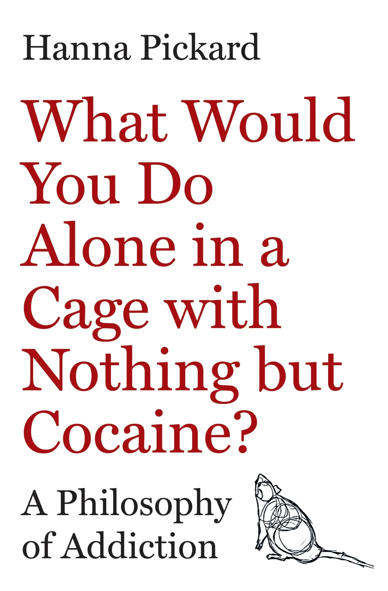 Cover: 9780691253534 | What Would You Do Alone in a Cage with Nothing but Cocaine? | Pickard