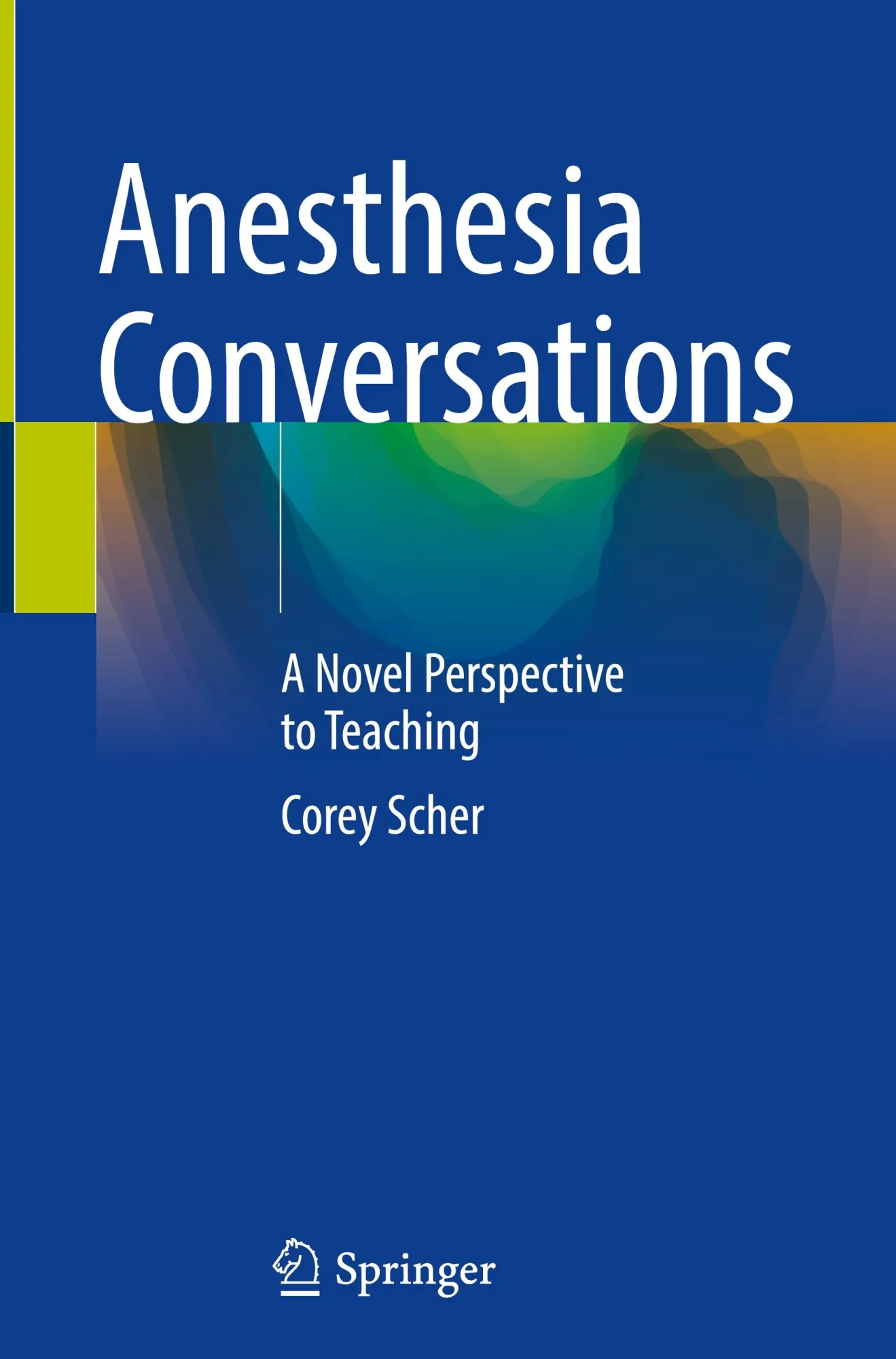 Cover: 9783032053534 | Anesthesia Conversations | A Novel Perspective to Teaching | Scher | x