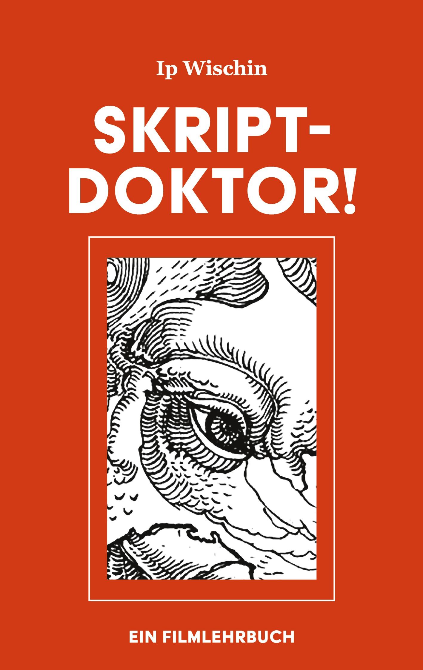 Cover: 9783754313534 | Skript-Doktor! | Ein Filmlehrbuch | Ip Wischin | Taschenbuch | 258 S.