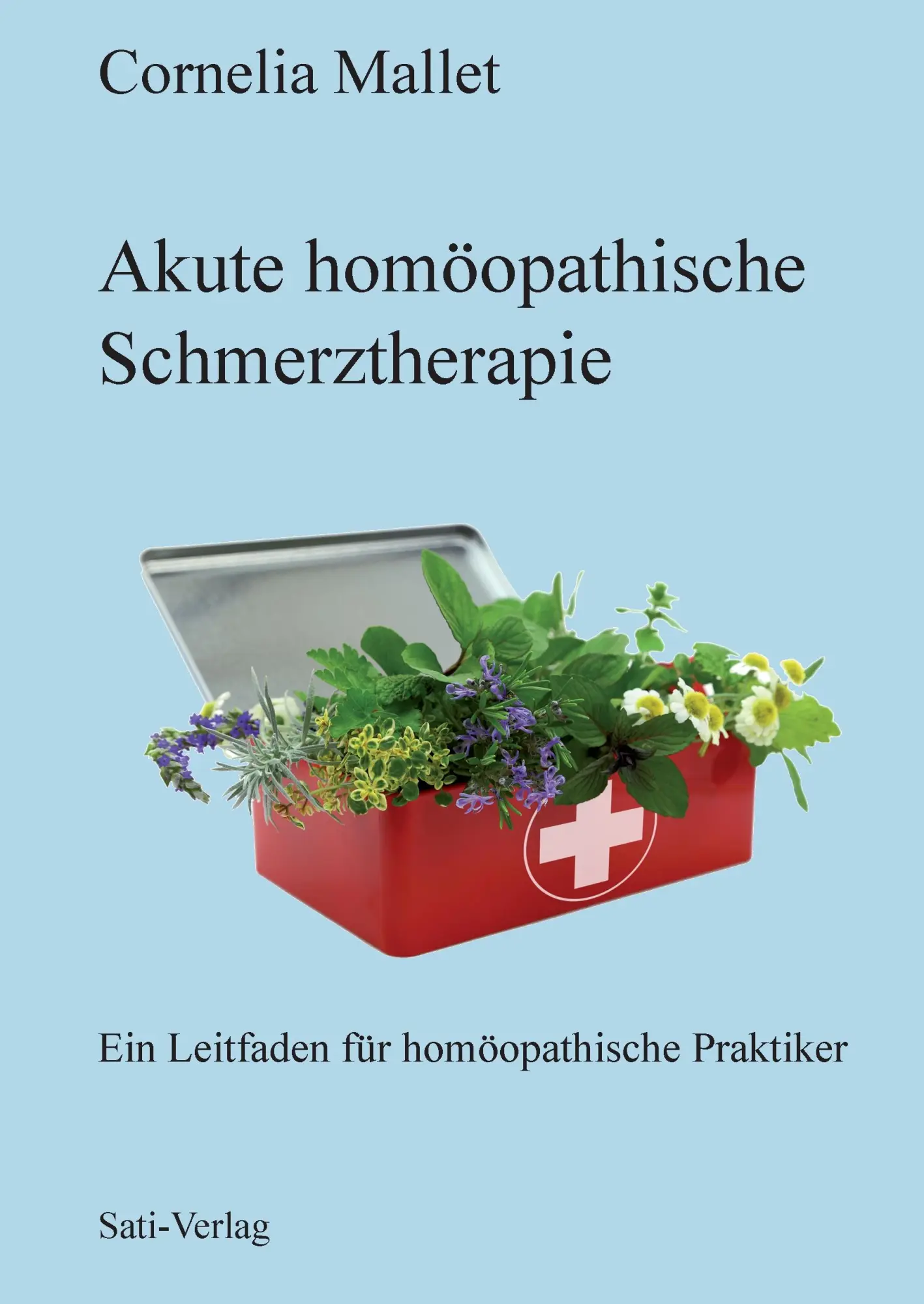 Cover: 9783944013534 | Akute homöopathische Schmerztherapie | Cornelia Mallet | Buch | 368 S.