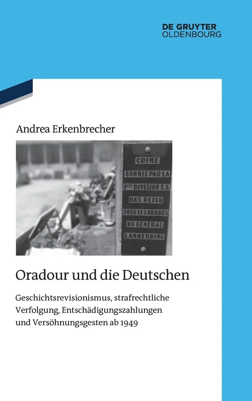 Cover: 9783110633634 | Oradour und die Deutschen | Andrea Erkenbrecher | Buch | VII | Deutsch