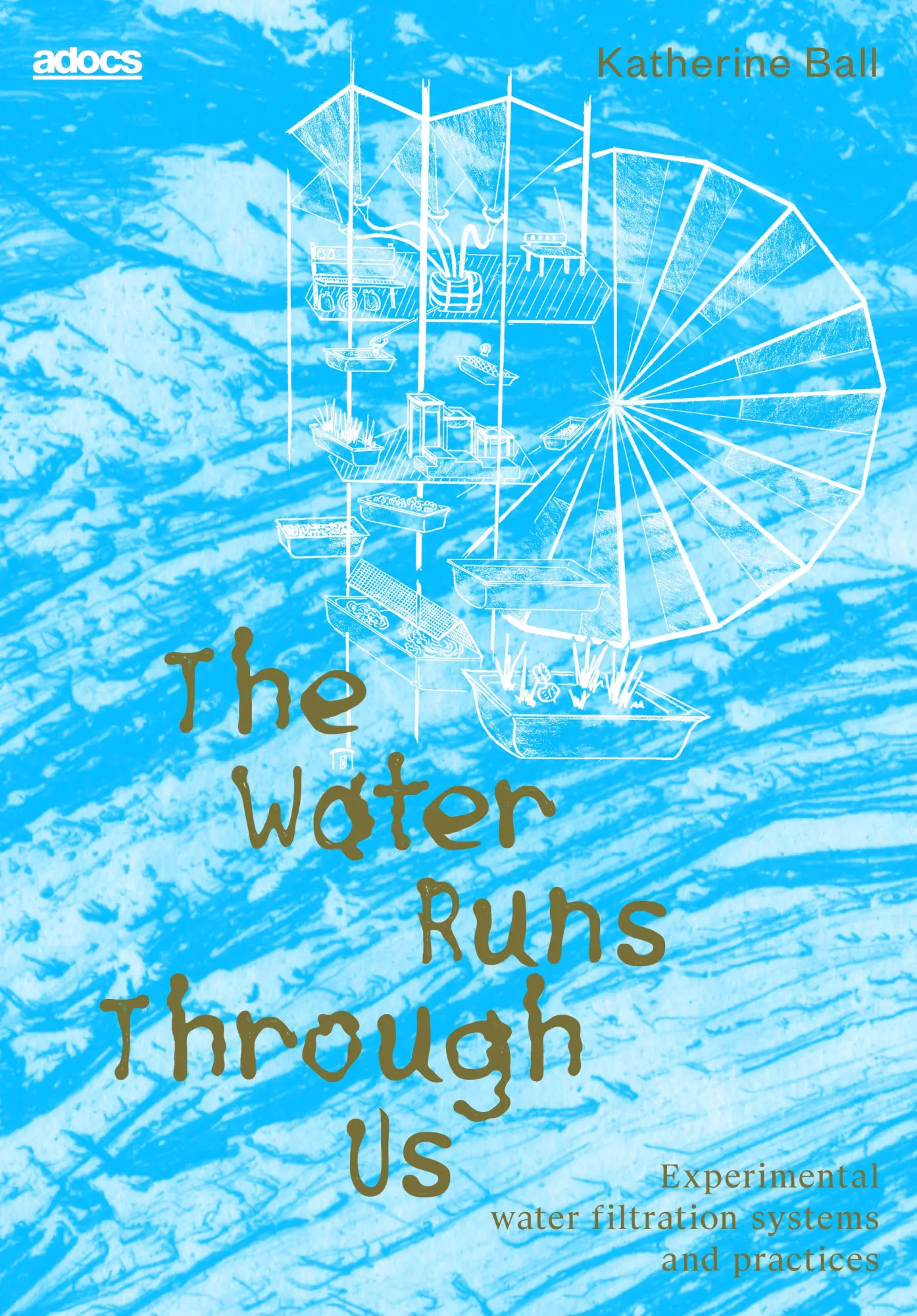 Cover: 9783943253634 | The Water Runs Through Us | Katherine Ball | Taschenbuch | 276 S.