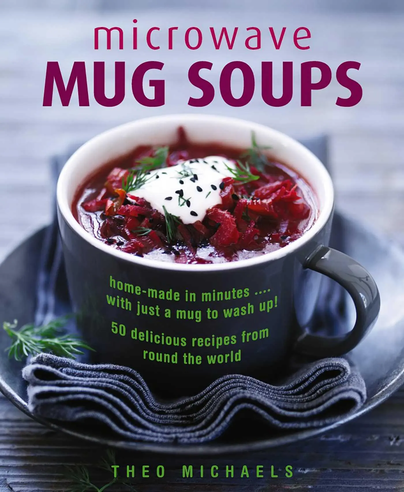 Cover: 9780754833734 | Microwave Mug Soups | Theo Michaels | Buch | Gebunden | Englisch