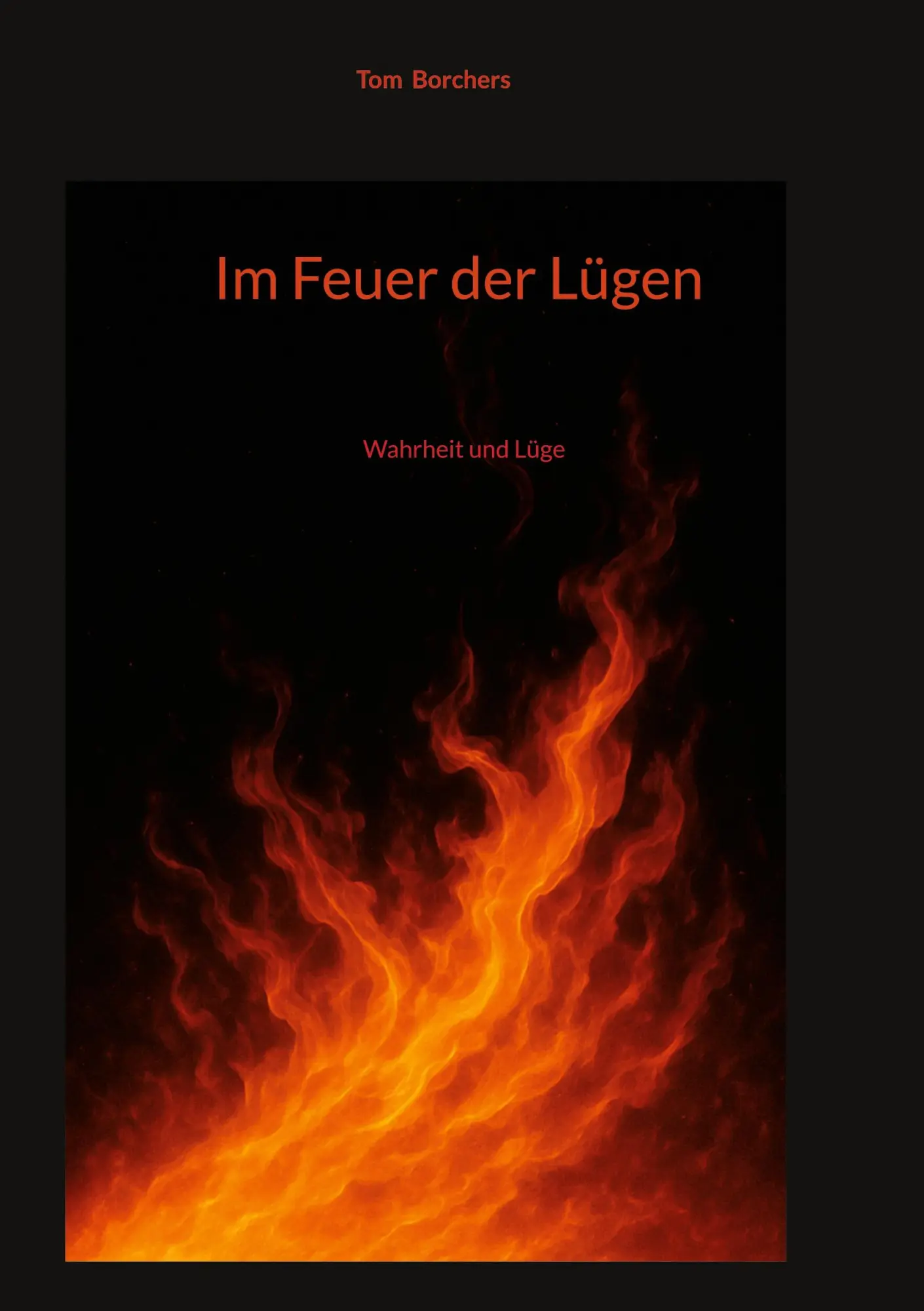 Cover: 9783695133734 | Im Feuer der Lügen | Wahrheit und Lüge | Tom Borchers | Taschenbuch