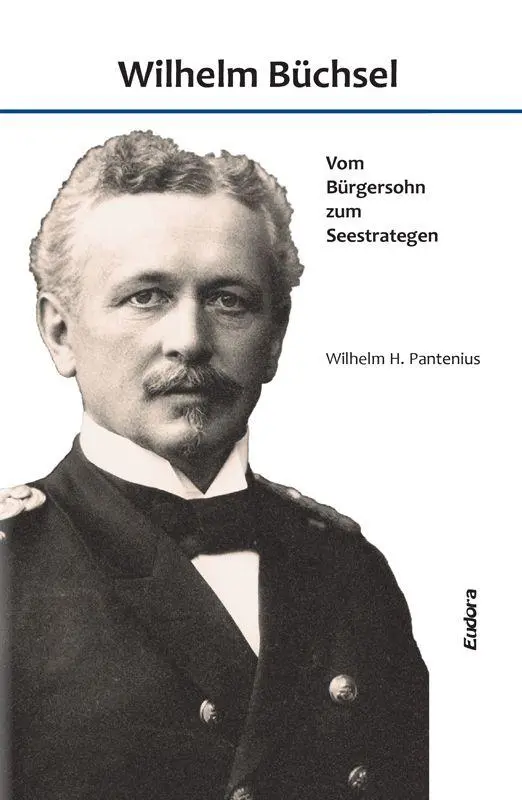 Cover: 9783938533734 | Wilhelm Büchsel | Vom Bürgersohn zum Seestrategen | Pantenius | Buch