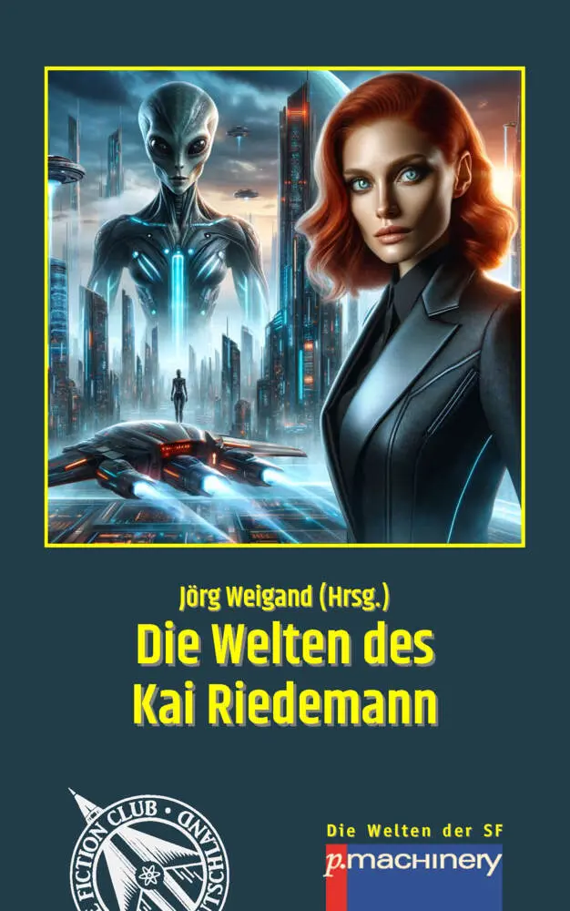 Cover: 9783957653734 | DIE WELTEN DES KAI RIEDEMANN | Die Welten der SF 3 | Kai Riedemann