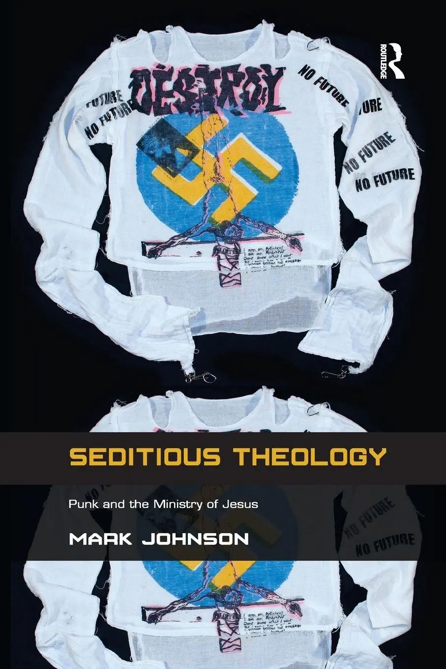Cover: 9781138253834 | Seditious Theology | Punk and the Ministry of Jesus | Mark Johnson