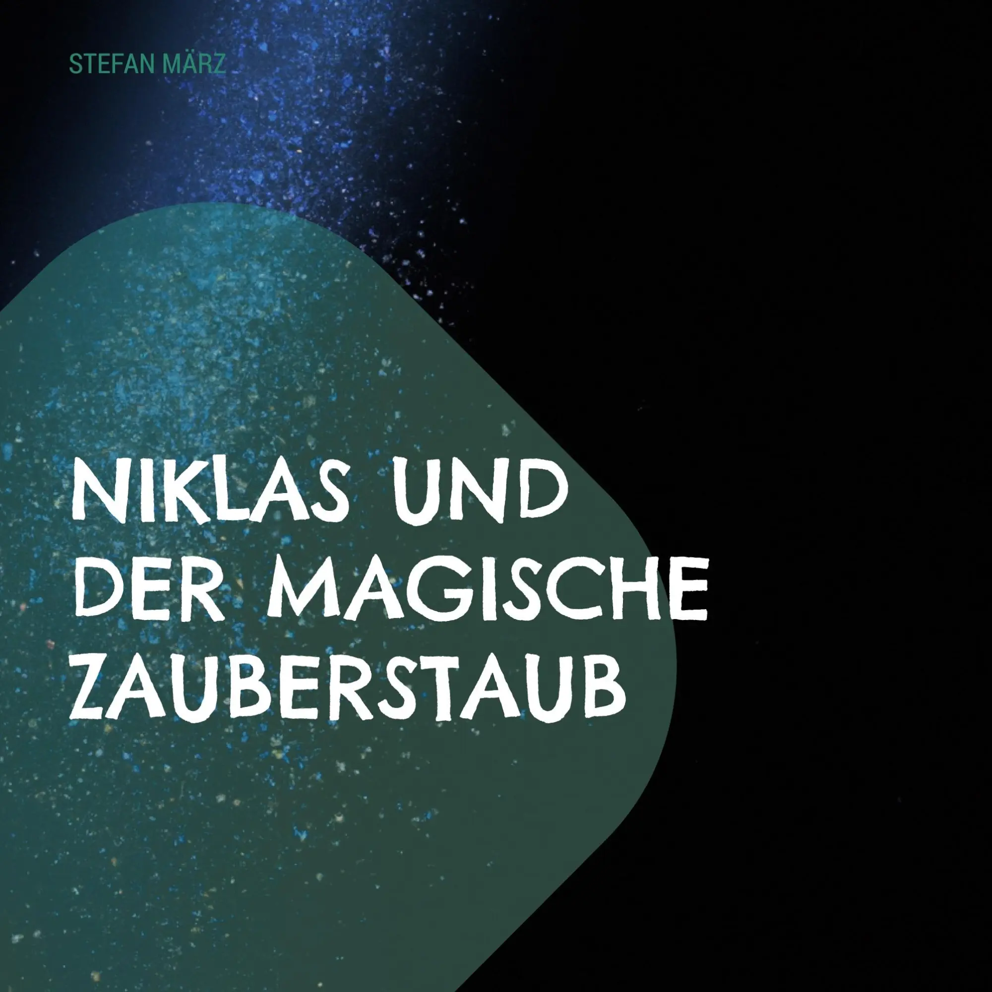 Cover: 9783738613834 | Niklas und der magische Zauberstaub | Stefan März | Taschenbuch | 2023