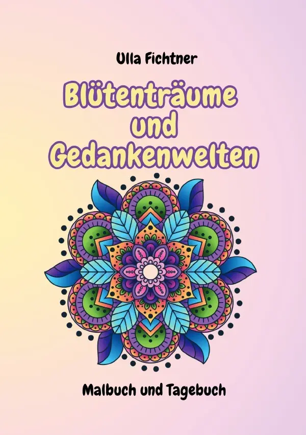 Cover: 9783819033834 | Blütenträume und Gedankenwelten | Malbuch und Tagebuch. DE | Fichtner
