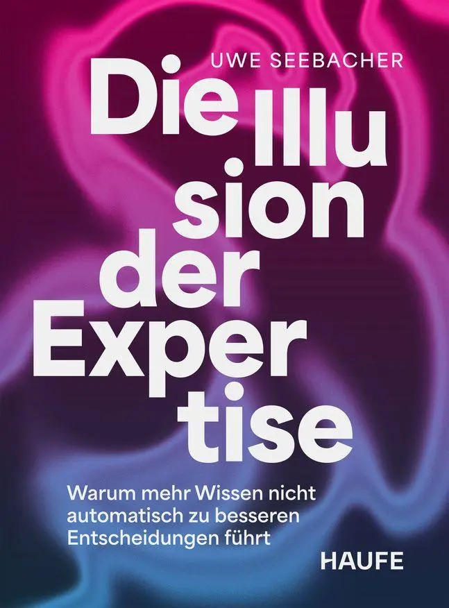 Cover: 9783648203934 | Die Illusion der Expertise | Uwe Seebacher | Taschenbuch | 178 S.