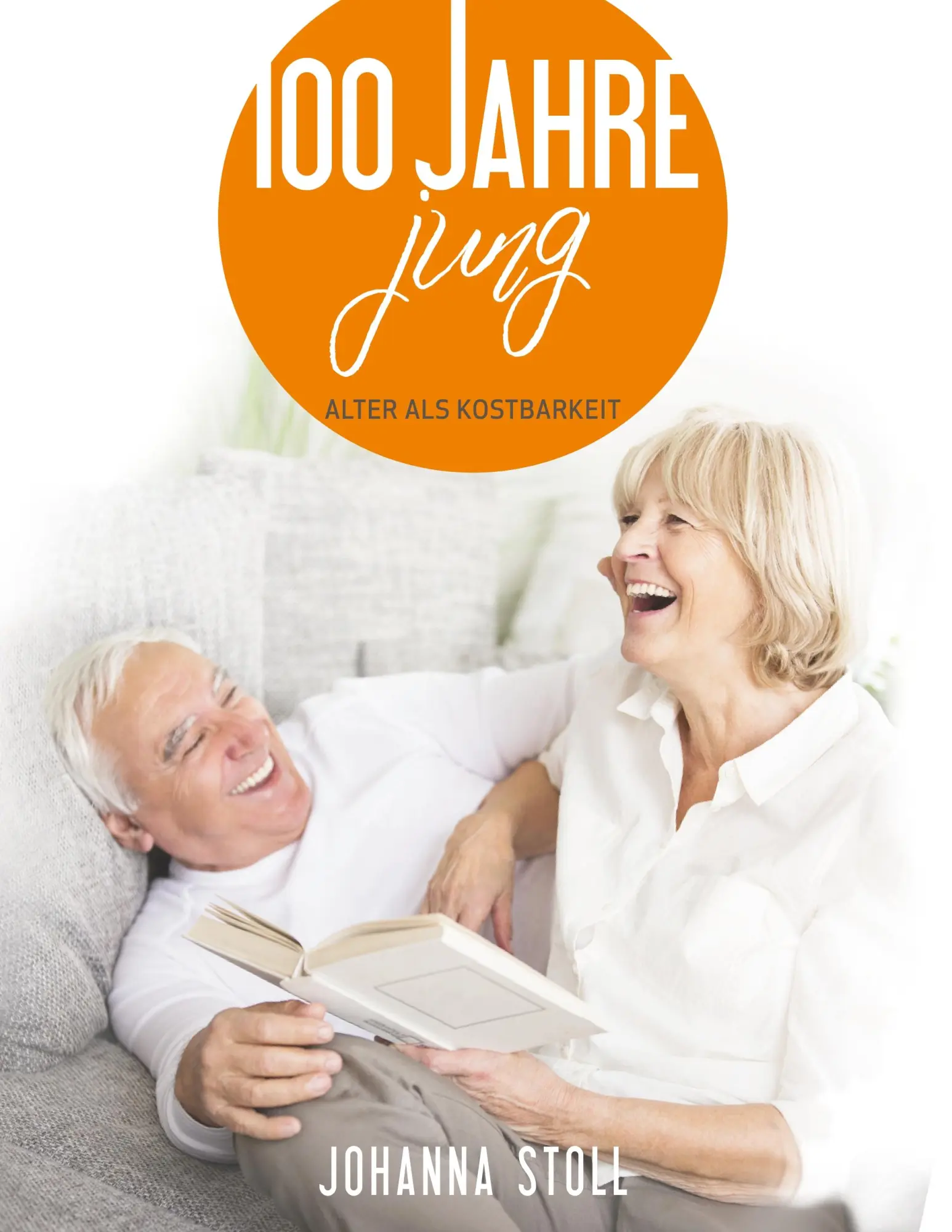 Cover: 9783748123934 | 100 Jahre jung | Alter als Kostbarkeit | Johanna Stoll | Taschenbuch