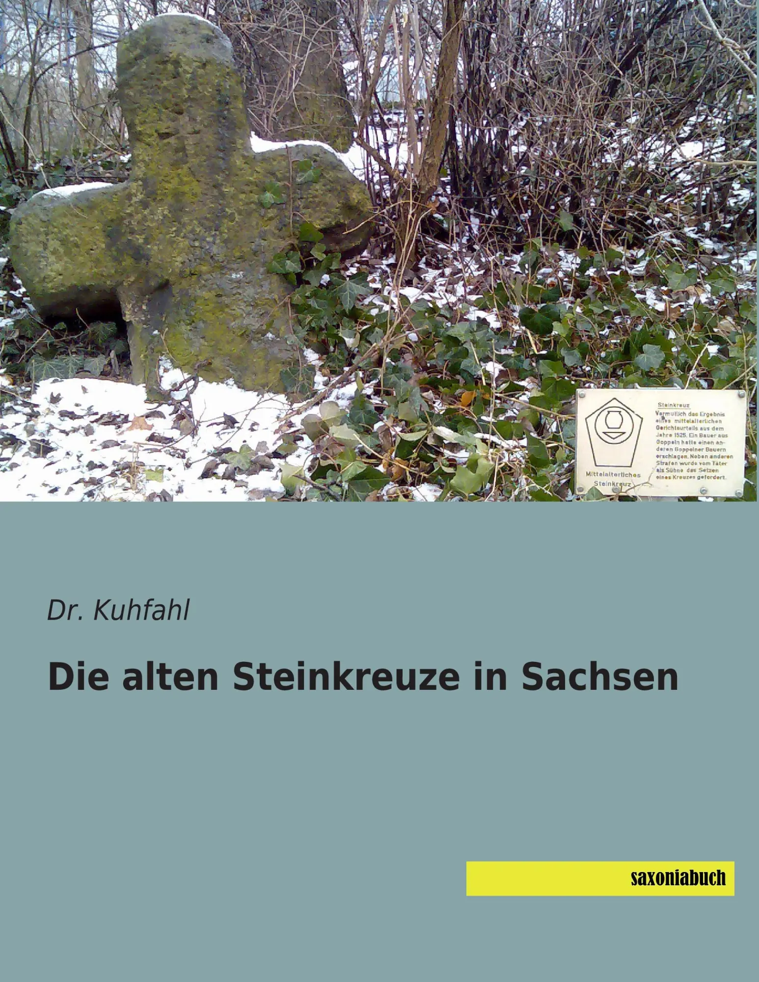 Cover: 9783957703934 | Die alten Steinkreuze in Sachsen | Kuhfahl | Taschenbuch | 304 S.