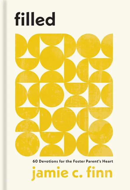 Cover: 9781540904034 | Filled | 60 Devotions for the Foster Parent's Heart | Jamie C Finn