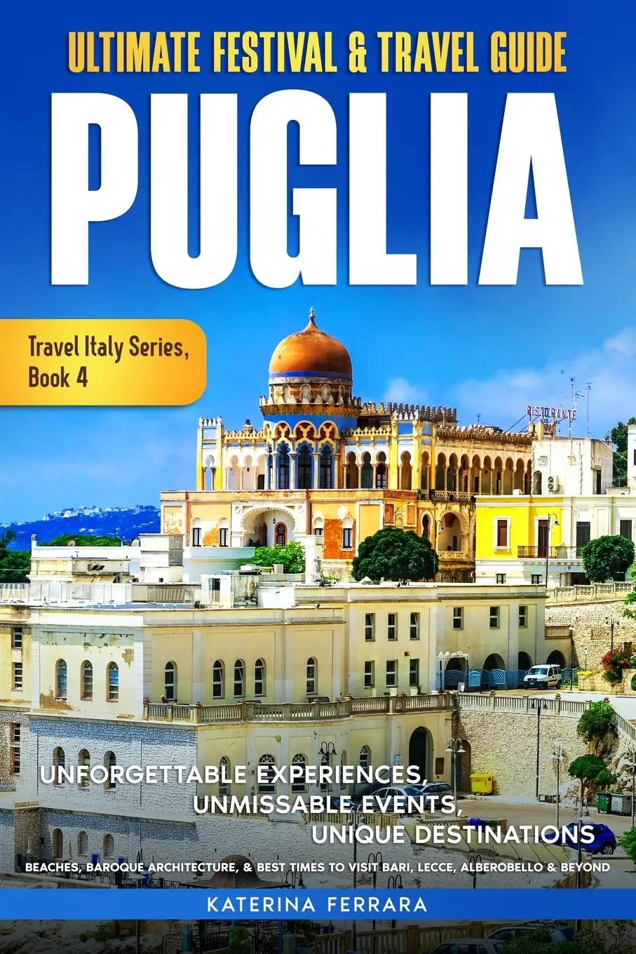 Cover: 9781966874034 | Ultimate Festival &amp; Travel Guide Puglia | Katerina Ferrara | Buch