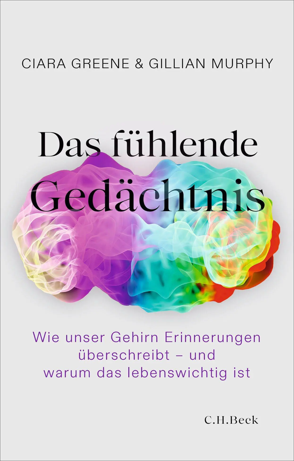 Cover: 9783406844034 | Das fühlende Gedächtnis | Ciara Greene (u. a.) | Buch | 240 S. | 2026
