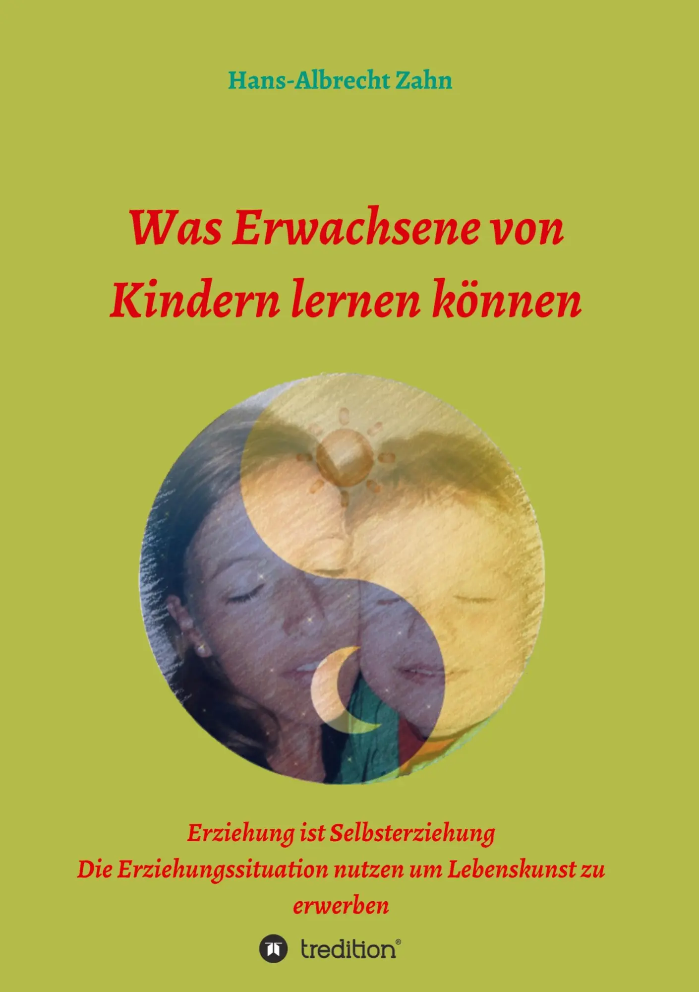 Cover: 9783734534034 | Was Erwachsene von Kindern lernen können | Hans-Albrecht Zahn | Buch