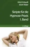Cover: 9783844804034 | Skripte für die Hypnose-Praxis | 1. Band | Edvin Maier (u. a.) | Buch