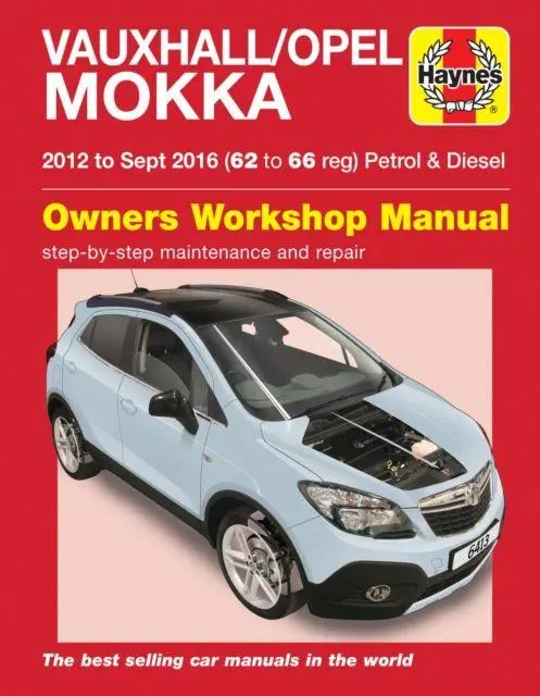Cover: 9781785214134 | Vauxhall/Opel Mokka Petrol &amp; Diesel (12 - Sept 16) 62 to 66 Haynes...