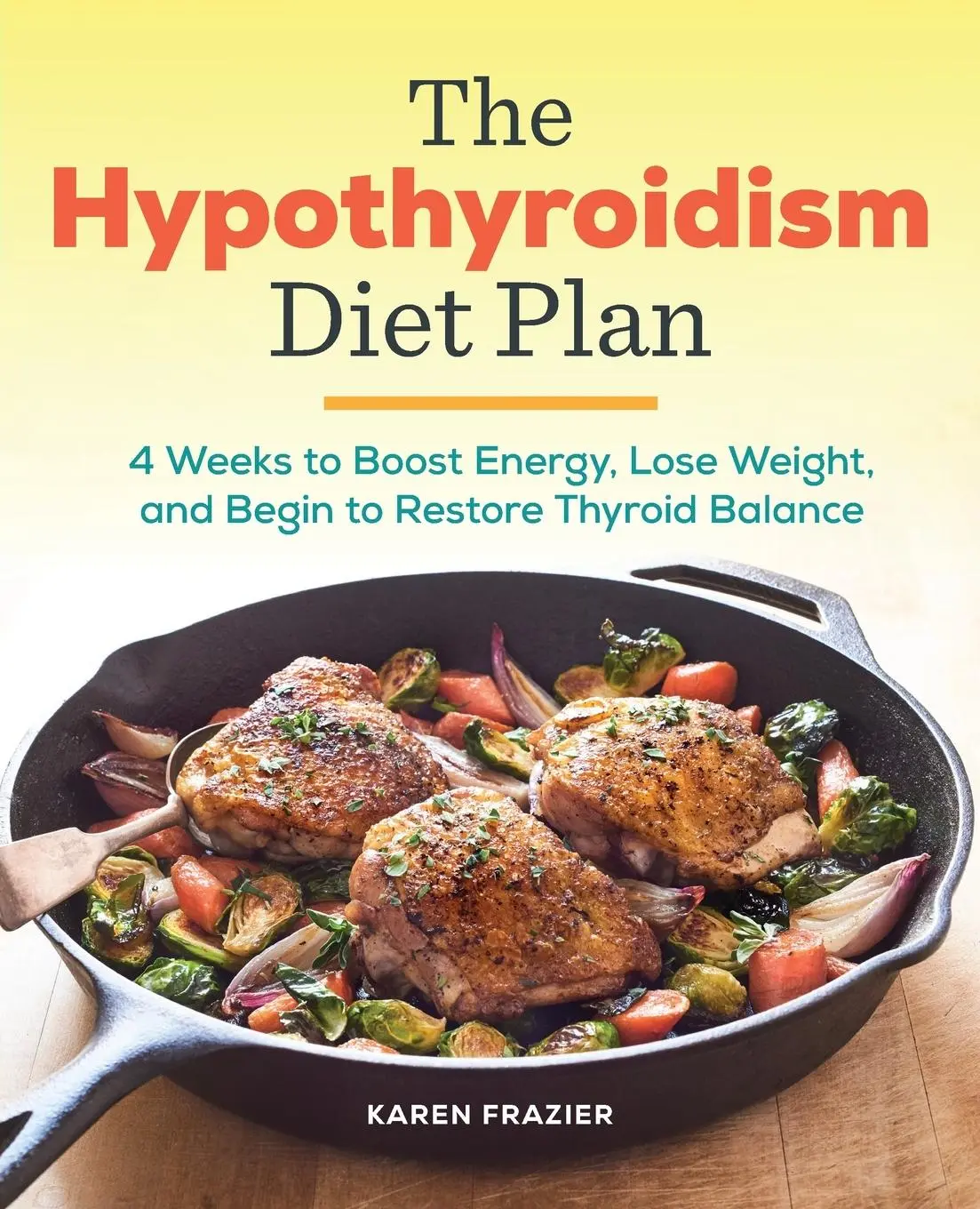 Cover: 9781939754134 | The Hypothyroidism Diet Plan | Karen Frazier | Taschenbuch | Englisch