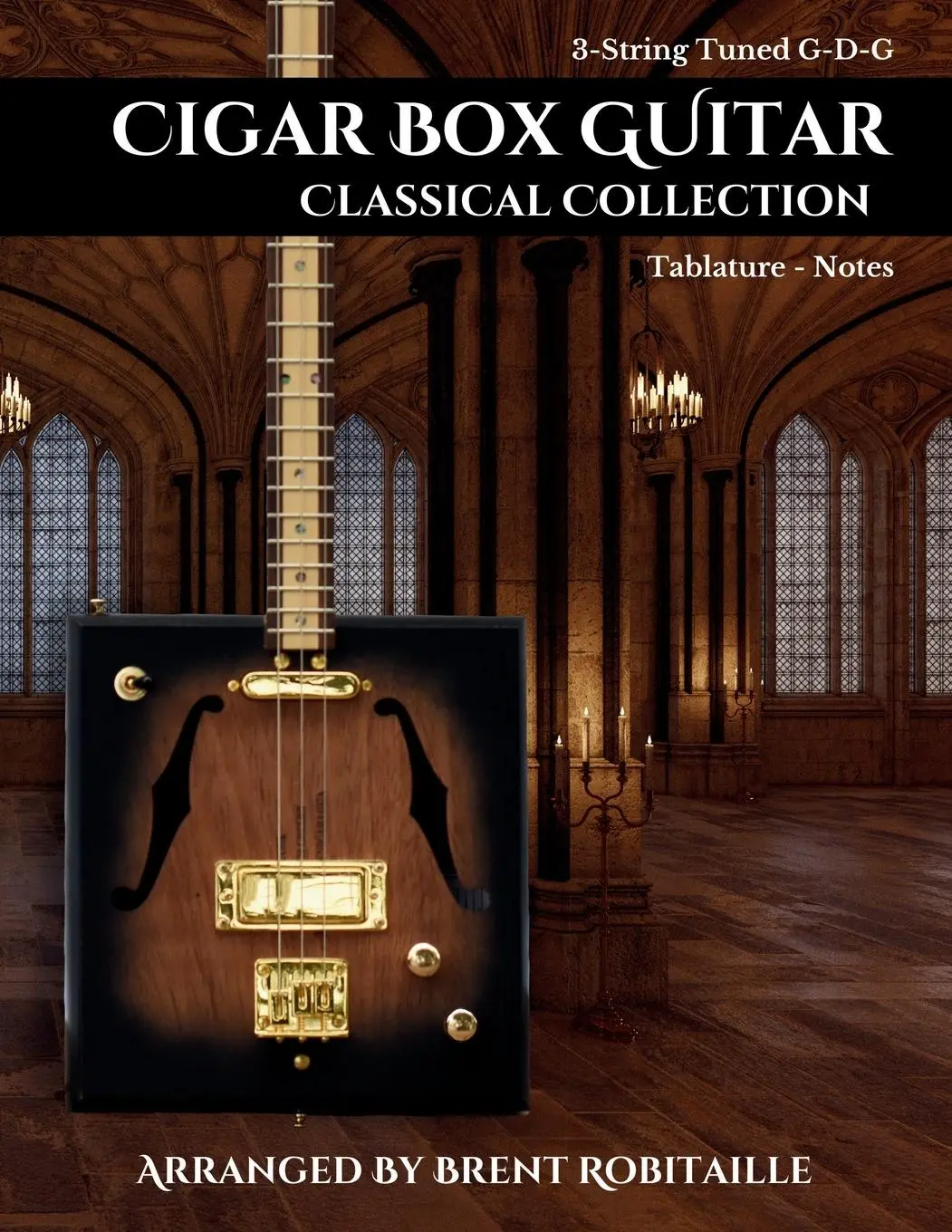 Cover: 9781990144134 | Cigar Box Guitar Classical Collection | Brent C Robitaille | Buch