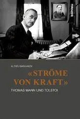 Cover: 9783412224134 | 'Ströme von Kraft' | Thomas Mann und Tolstoi | Alexej Baskakov | Buch