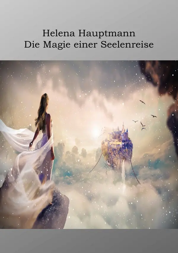 Cover: 9783759824134 | Die Magie einer Seelenreise | Helena Hauptmann | Taschenbuch | 568 S.