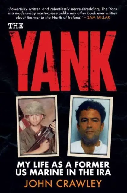 Cover: 9781785374234 | The Yank | My Life as a Former US Marine in the IRA | John Crawley