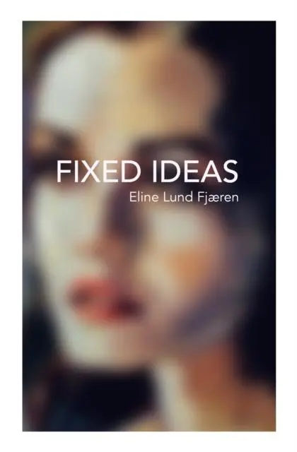 Cover: 9781838074234 | Fixed Ideas | Eline Lund Fjaeren | Taschenbuch | Englisch | 2021