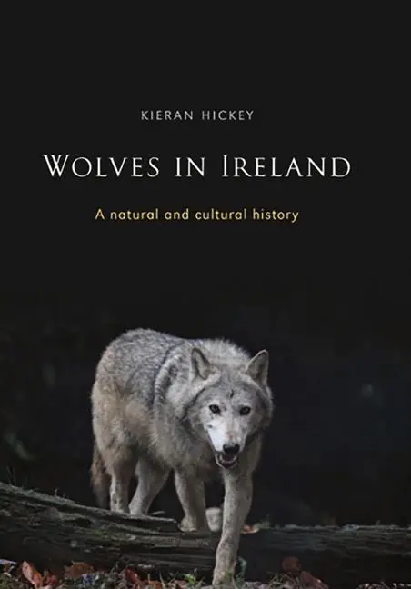 Cover: 9781846824234 | Wolves in Ireland | A Natural and Cultural History | Kieran Hickey
