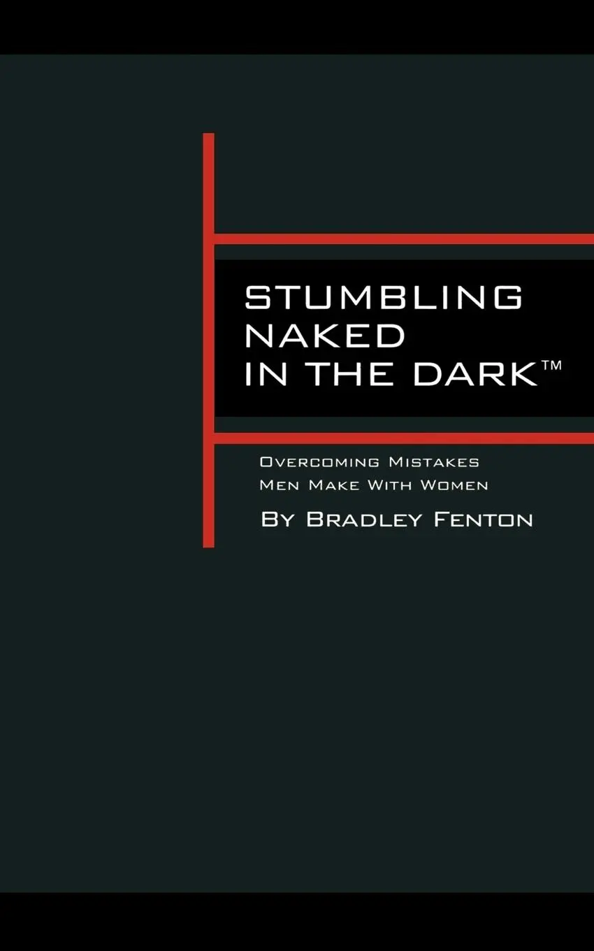 Cover: 9780981484334 | Stumbling Naked in the Dark | Overcoming Mistakes Men Make WIth Women