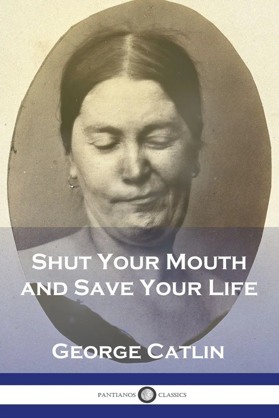 Cover: 9781789874334 | Shut Your Mouth and Save Your Life | George Catlin | Taschenbuch