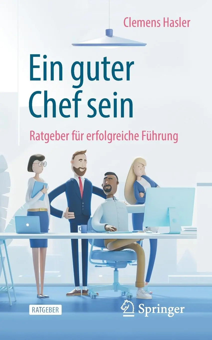 Cover: 9783662614334 | Ein guter Chef sein | Ratgeber für erfolgreiche Führung | Hasler