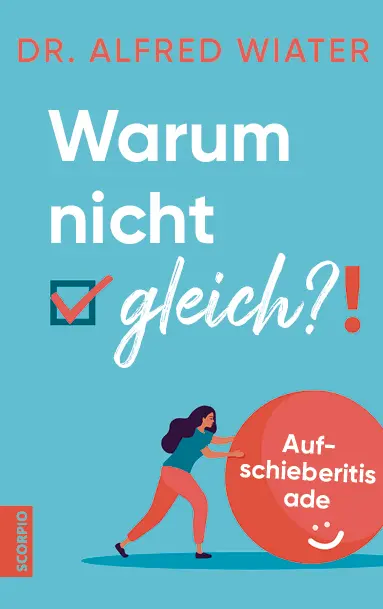 Cover: 9783958034334 | Warum nicht gleich?! | Aufschieberitis ade | Alfred Wiater | Buch