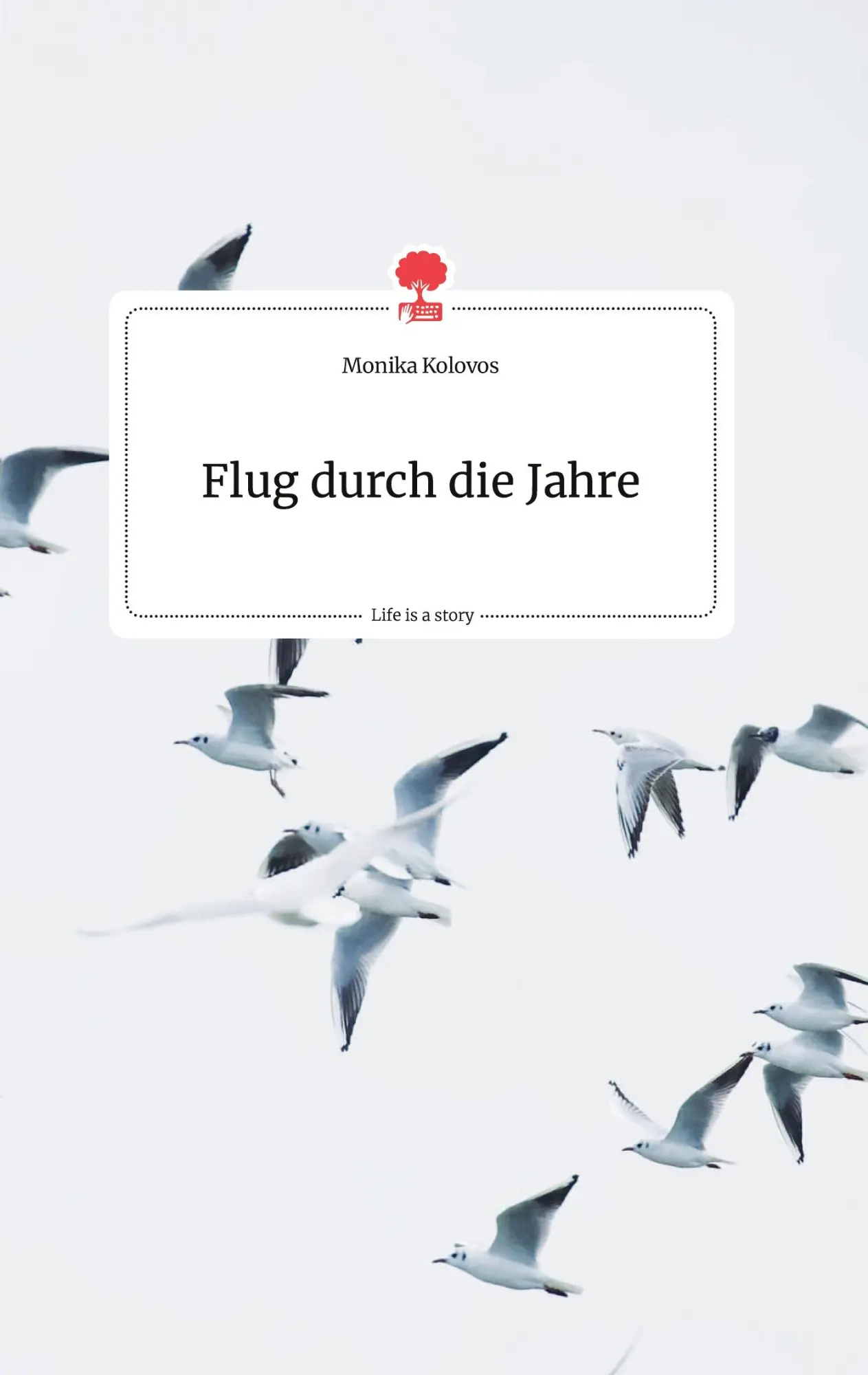 Cover: 9783710804434 | Flug durch die Jahre. Life is a Story - story.one | Monika Kolovos