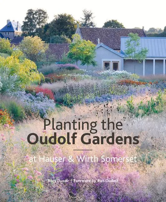 Cover: 9781999734534 | Planting the Oudolf Gardens at Hauser &amp; Wirth Somerset | Rory Dusoir