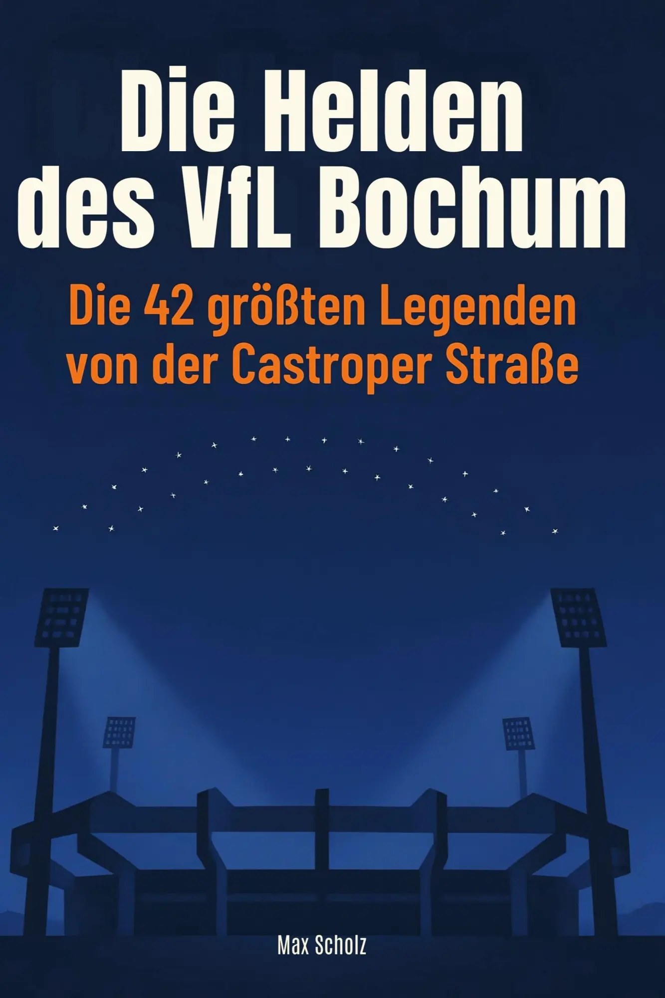 Cover: 9783695364534 | Die Helden des VfL Bochum | Max Scholz | Taschenbuch | 90 S. | Deutsch