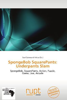 SpongeBob SquarePants: Underpants Slam | SpongeBob, SquarePants, Action, Puzzle, Game, Live, Arcade | Saul Eadweard Helias | Taschenbuch | Englisch | Rupt | EAN 9786138684534 - Helias, Saul Eadweard