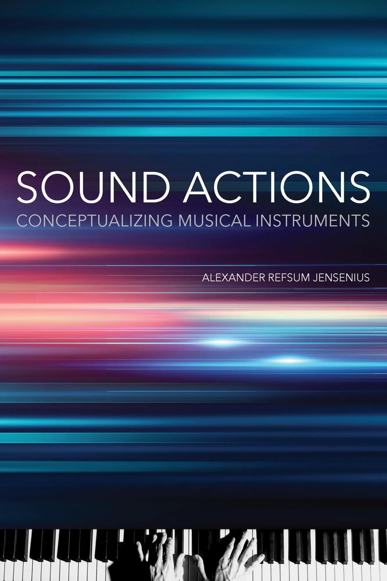 Cover: 9780262544634 | Sound Actions | Conceptualizing Musical Instruments | Jensenius | Buch