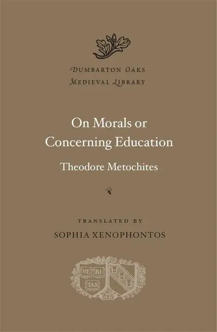 Cover: 9780674244634 | On Morals or Concerning Education | Theodore Metochites | Buch | 2020