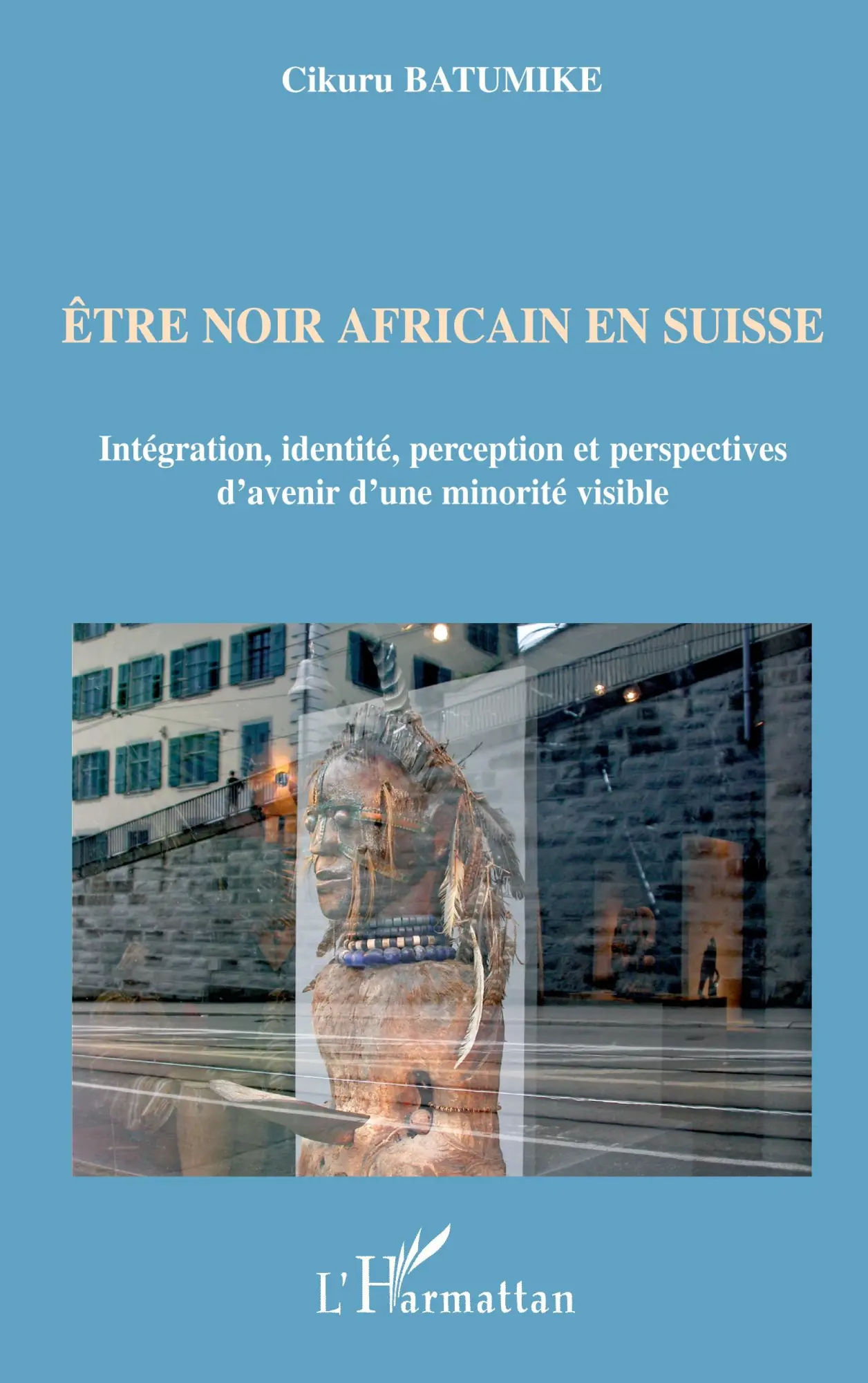 Cover: 9782296004634 | Etre noir africain en Suisse | Cikuru Batumike | Taschenbuch | 236 S.
